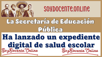 La Secretaría de Educación Pública ha lanzado un expediente digital de salud escolar...Esto es lo que tienes que saber 