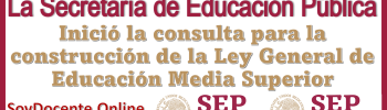 La Secretaría de Educación Pública inició a la consulta para la construcción de la Ley General de Educación Media Superior