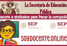 La Secretaría de Educación Pública recurre a sindicatos para frenar la corrupción...Aquí la información