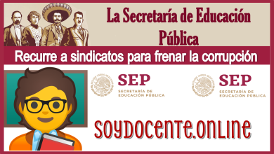 La Secretaría de Educación Pública recurre a sindicatos para frenar la corrupción...Aquí la información