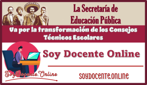 La Secretaría de Educación Pública va por la transformación de los Consejos Técnicos Escolares