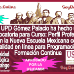 La UPD Gómez Palacio ha hecho una convocatoria para Curso: Perfil Profesional en la Nueva Escuela Mexicana con modalidad en línea para Programación de Formación Continua 2023, Aprobado por la (USICAMM)