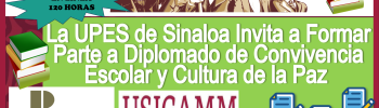 La UPES de Sinaloa Invita a Formar Parte a Diplomado de Convivencia Escolar y Cultura de la Paz con 120 Horas Aprobado por la USICAMM 