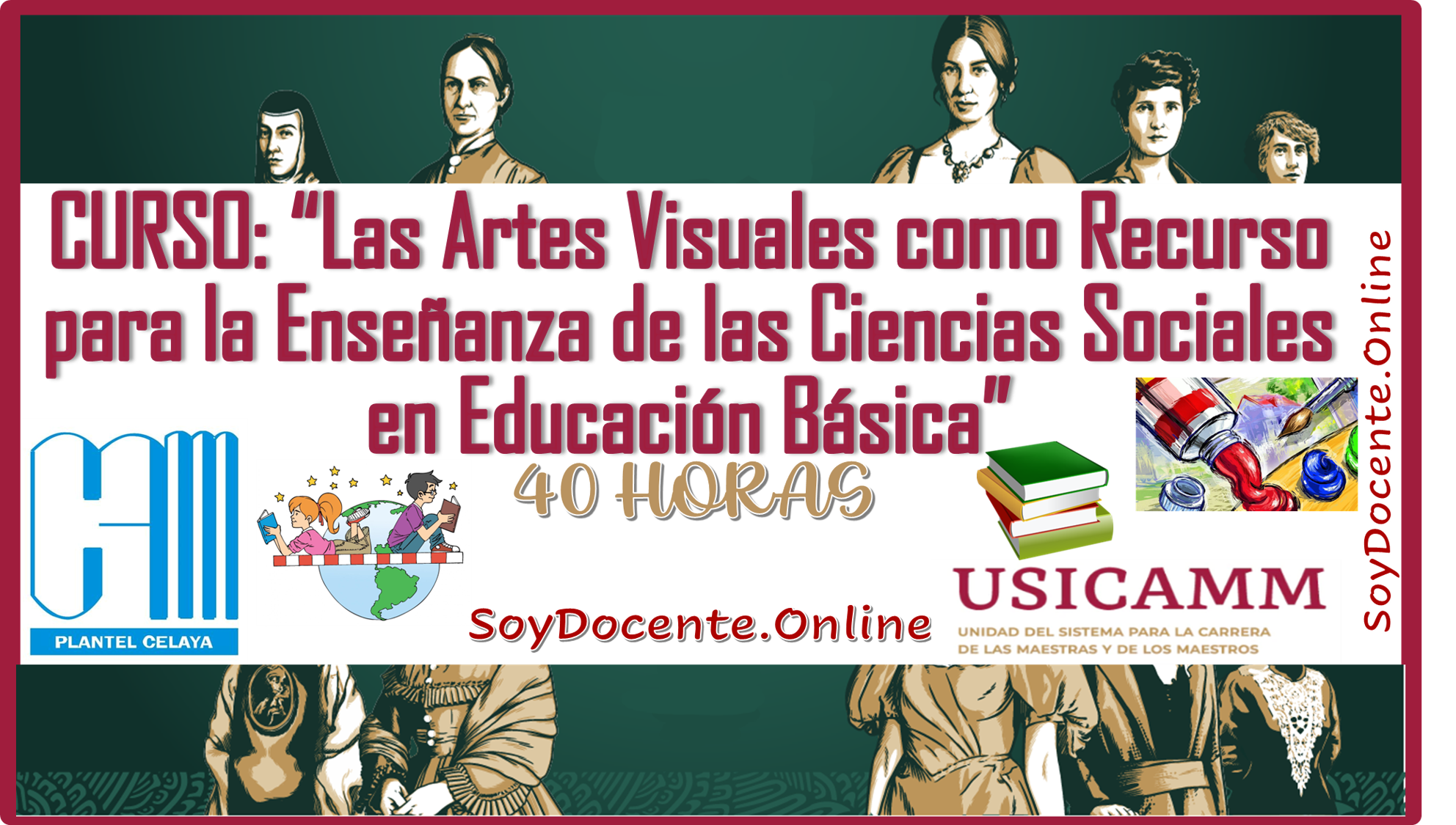 La CAM Celaya invita a curso “Las Artes Visuales como Recurso para la Enseñanza de las Ciencias Sociales y Naturales en Educación Básica” con 40 horas y presencial, validado por la USICAMM para Educación Básica 2024.