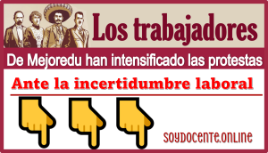 Los trabajadores de Mejoredu han intensificado las protestas ante la incertidumbre laboral 