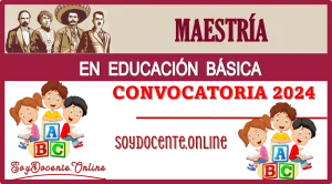 MAESTRÍA EN EDUCACIÓN BÁSICA...CONVOCATORIA 2024