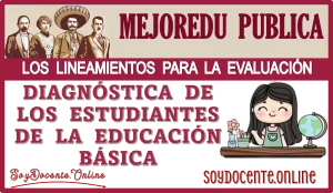 MEJOREDU PUBLICA LOS LINEAMIENTOS PARA LA EVALUACIÓN DIAGNÓSTICA DE LOS ESTUDIANTES DE LA EDUCACIÓN BÁSICA