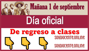 Mañana 1 de septiembre | Día oficial de regreso a clases 