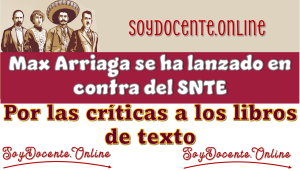 Marx Arriaga se ha lanzado en contra del SNTE por las críticas a los libros de texto 
