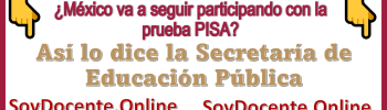 ¿México va a seguir participando con la Prueba PISA? | así lo dice la Secretaría de Educación Pública 