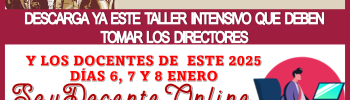 NO DEJES PASAR MÁS DÍAS Y DESCARGA YA ESTE TALLER INTENSIVO QUE DEBEN TOMAR LOS DIRECTORES Y LOS DOCENTES DE ESTE 2025...DÍAS 6, 7 Y 8 DE ENERO