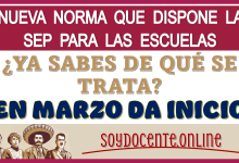 NUEVA NORMA QUE DISPONE LA SEP PARA LAS ESCUELAS… ¿YA SABES DE QUÉ SE TRATA?… EN MARZO DA INICIO