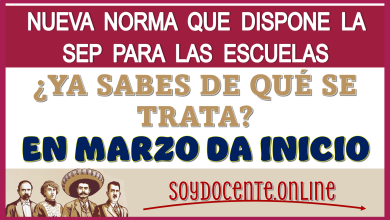 NUEVA NORMA QUE DISPONE LA SEP PARA LAS ESCUELAS… ¿YA SABES DE QUÉ SE TRATA?… EN MARZO DA INICIO