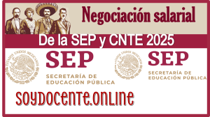 Negociación salarial de la SEP y CNTE 2025