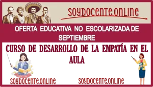 OFERTA EDUCATIVA NO ESCOLARIZADA DE SEPTIEMBRE 2024 | CURSO DE DESARROLLO DE LA EMPATÍA EN EL AULA