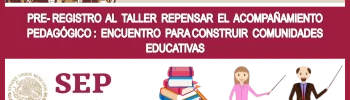 PRE REGISTRO AL TALLER REPENSAR EL ACOMPAÑAMIENTO PEDAGÓGICO: ENCUENTRO PARA CONSTRUIR COMUNIDADES EDUCATIVAS 