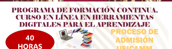 PROGRAMA DE FORMACIÓN CONTINUA, CURSO EN LÍNEA EN HERRAMIENTAS DIGITALES PARA EL APRENDIZAJE CON VALIDEZ DE 40 HORAS PARA PROCESO DE ADMISIÓN USICAMM 2024-2025.