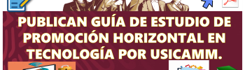 PUBLICAN GUÍA DE ESTUDIO DE PROMOCIÓN HORIZONTAL EN TECNOLOGÍA POR USICAMM EN EL PERIODO 2024-2025. AQUÍ LAS LIGAS ADQUIERE CADA UNA TOTALMENTE GRATIS.