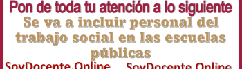 Pon de toda tu atención a lo siguiente | Se va a incluir personal del trabajo social en las escuelas públicas 
