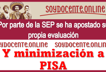 Por parte de la SEP se ha apostado su propia evaluación y minimización a PISA 