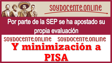 Por parte de la SEP se ha apostado su propia evaluación y minimización a PISA 
