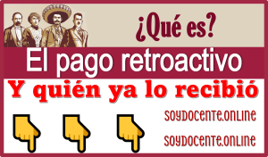 ¿Qué es el pago retroactivo y quién ya lo recibió?