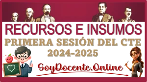 RECURSOS E INSUMOS PRIMERA SESIÓN DEL CTE 2024-2025 EN SEPTIEMBRE DEL AÑO 2024