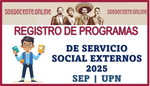 REGISTRO DE PROGRAMAS DE SERVICIO SOCIAL EXTERNOS 2025 | SEP Y UPN