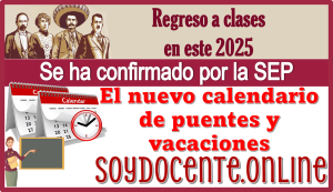 Regreso a clases en este 2025 | Se ha confirmado por la SEP el nuevo calendario de puentes y vacaciones 