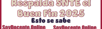 Respalda SNTE el Buen Fin 2025...Esto se sabe 
