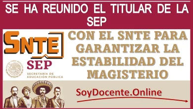 SE HA REUNIDO EL TITULAR DE LA SEP CON EL SNTE PARA GARANTIZAR LA ESTABILIDAD LABORAL DEL MAGISTERIO