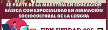 SE PARTE DE LA MAESTRÍA EN EDUCACIÓN BÁSICA CON ESPECIALIDAD EN ANIMACIÓN SOCIOCULTURAL DE LA LENGUA | UPN UNIDAD 095 