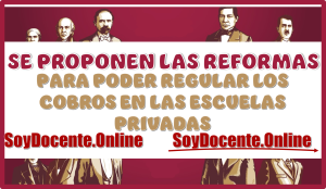 SE PROPONEN LAS REFORMAS PARA PODER REGULAR LOS COBROS EN LAS ESCUELAS PRIVADAS...AQUÍ LA INFORMACIÓN 