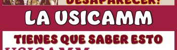 ¿SI VA A DESAPARECER LA USICAMM?...¡TIENES QUE SABER ESTO YA!