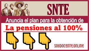 SNTE anuncia el plan para la obtención de las pensiones al 100%