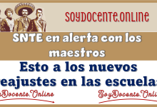 SNTE en alerta con los maestros esto a los nuevos reajustes en las escuelas 