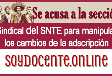 Se acusa a la sección sindical del SNTE para manipular los cambios de la adscripción 