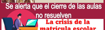 Se alerta que el cierre de las aulas no resuelve la crisis de la matrícula escolar 