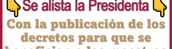 Se alista la Presidenta con la publicación de los decretos para que se beneficien a los maestros 