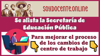 Se alista la Secretaría de Educación Pública para mejorar el proceso de los cambios de centro de trabajo