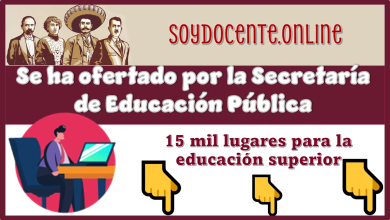 Se ha ofertado por Secretaría de Educación Pública 15 mil lugares para la educación superior...¿Ya tienes tu lugar?