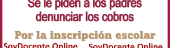 Se le piden a los padres denunciar los cobros por la inscripción escolar 