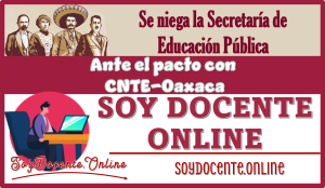 Se niega la Secretaría de Educación Pública ante el pacto con CNTE-Oaxaca