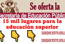 Se oferta la Secretaría de Educación Pública 15 mil lugares para la educación superior...Checa estos detalles aquí 