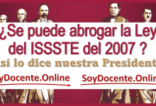 ¿Se puede abrogar la Ley del ISSSTE del año 2007?...Así lo dice nuestra Presidenta