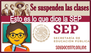 Se suspenden las clases...Esto es lo que dice la SEP 