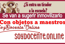 ¿Si entra un tirador a la escuela? se van a sugerir inmovilizarlo con objetos a maestros 