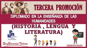 TERCERA PROMOCIÓN DEL DIPLOMADO EN LA ENSEÑANZA DE LAS HUMANIDADES (HISTORIA, LENGUA Y LITERATURA)