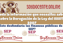 Toda la información que necesitas saber sobre la Derogación de la Ley del ISSSTE 2007...¿Esto desfondaría las finanzas públicas de la SEP?