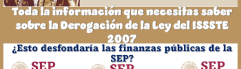 Toda la información que necesitas saber sobre la Derogación de la Ley del ISSSTE 2007...¿Esto desfondaría las finanzas públicas de la SEP?